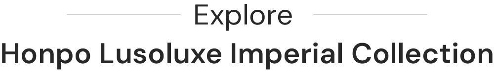 explore honpo lusoluxe imperial collection